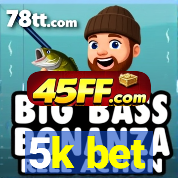 5k bet